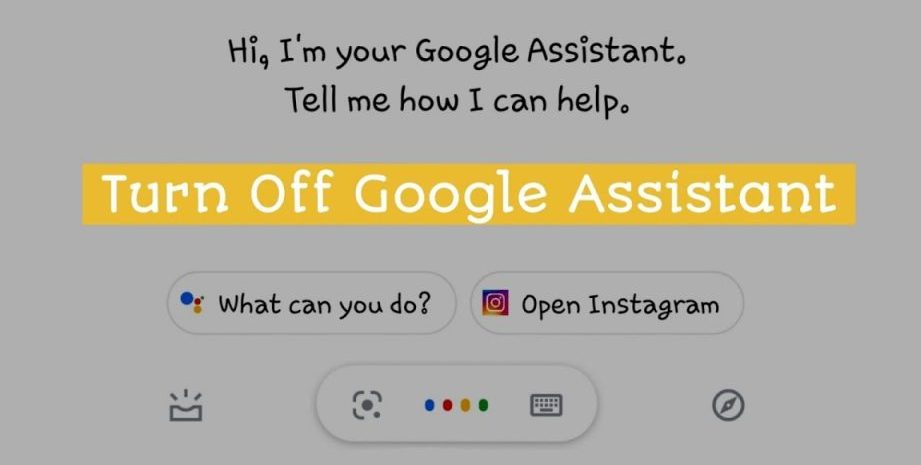 how to turn off google assistant,disable,deactivate